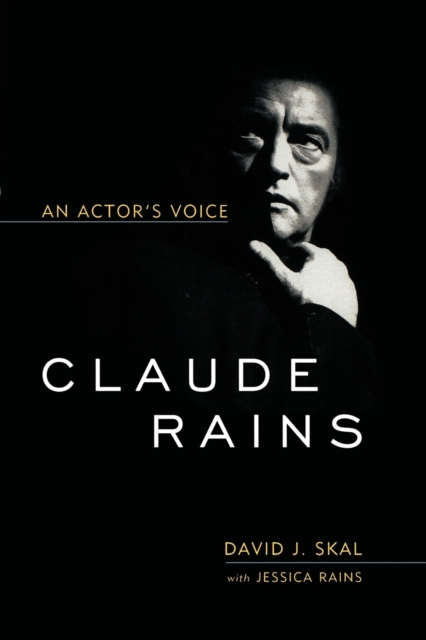 Claude Rains : An Actor's Voice, Paperback / softback Book