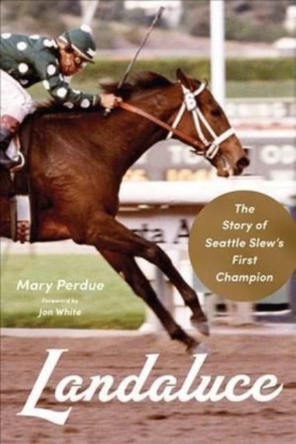 Landaluce : The Story of Seattle Slew's First Champion, Hardback Book