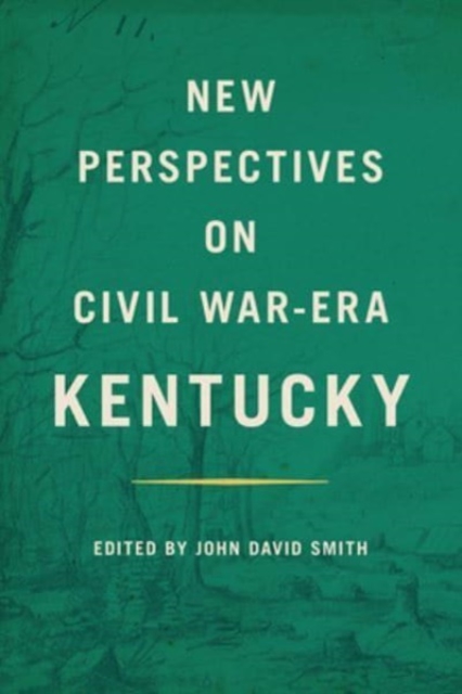 New Perspectives on Civil War-Era Kentucky, Paperback / softback Book