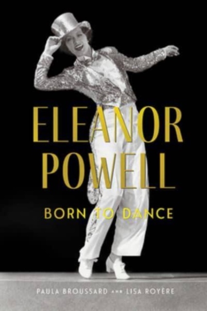 Eleanor Powell : Born to Dance, Hardback Book