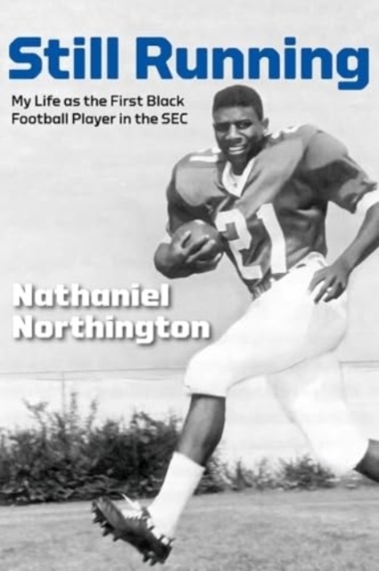 Still Running : My Life as the First Black Football Player in the SEC, Paperback / softback Book