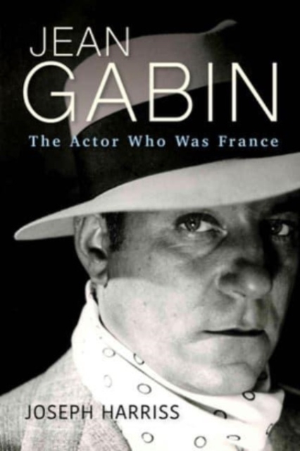Jean Gabin : The Actor Who Was France, Paperback / softback Book