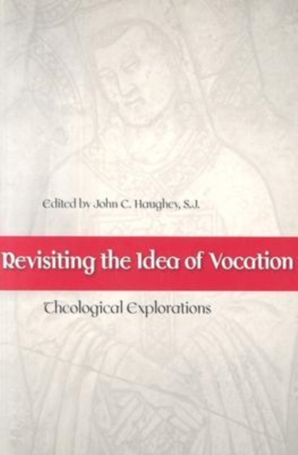 Revisiting the Idea of Vocation : Theological Perspectives, Paperback / softback Book