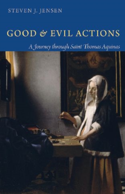 Good and Evil Actions : A Journey through Saint Thomas Aquinas, Paperback / softback Book