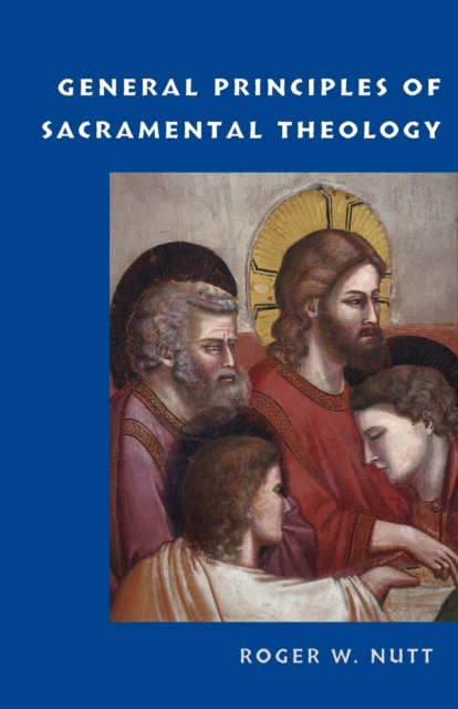 General Principles of Sacramental Theology, Paperback / softback Book