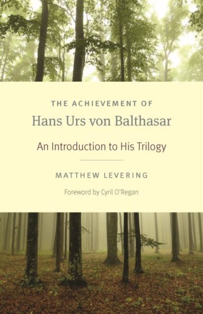 The Achievement of Hans Urs von Balthasar : An Introduction to His Trilogy, Paperback / softback Book