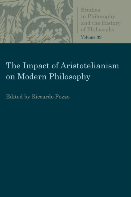 The Impact of Aristotelianism on Modern Philosophy, Paperback / softback Book