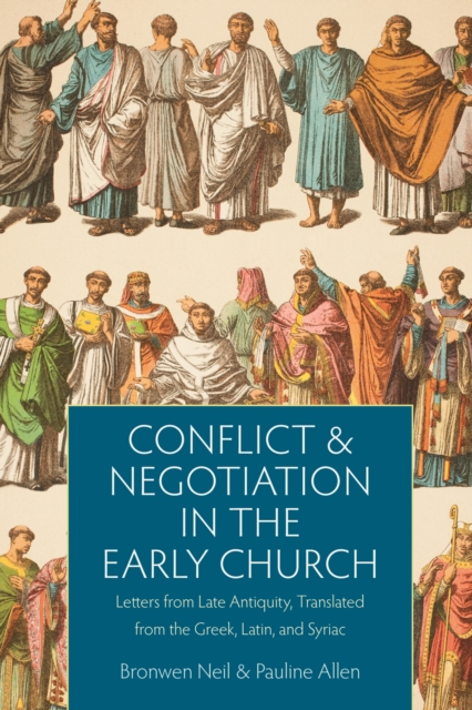Conflict and Negotiation in the Early Church : Letters from Late Antiquity, Translated from the Greek, Latin, and Syriac, Hardback Book