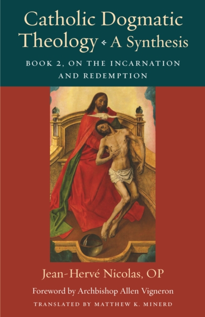 Catholic Dogmatic Theology: A Synthesis : Book 2: On the Incarnation and Redemption, Paperback / softback Book