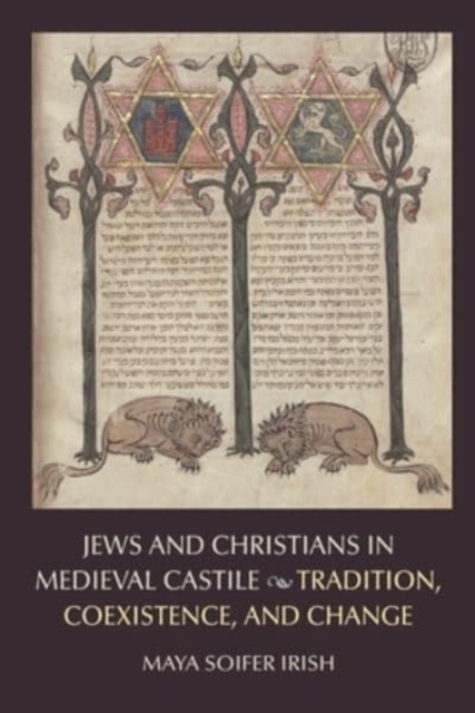 Jews and Christians in Medieval Castile : Tradition, Coexistence, and Change, Paperback / softback Book