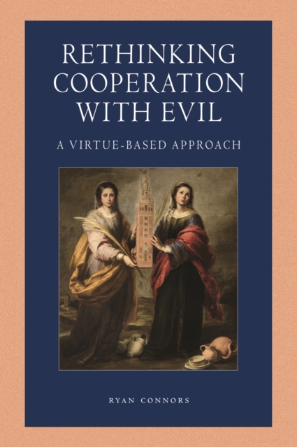 Rethinking Cooperation with Evil : A Virtue-Based Approach, Paperback / softback Book