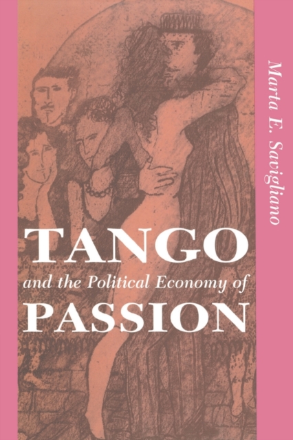 Tango And The Political Economy Of Passion, Paperback / softback Book