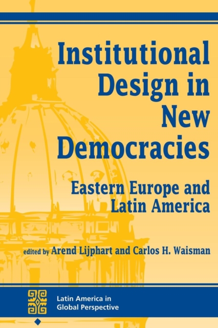 Institutional Design In New Democracies : Eastern Europe And Latin America, Paperback / softback Book