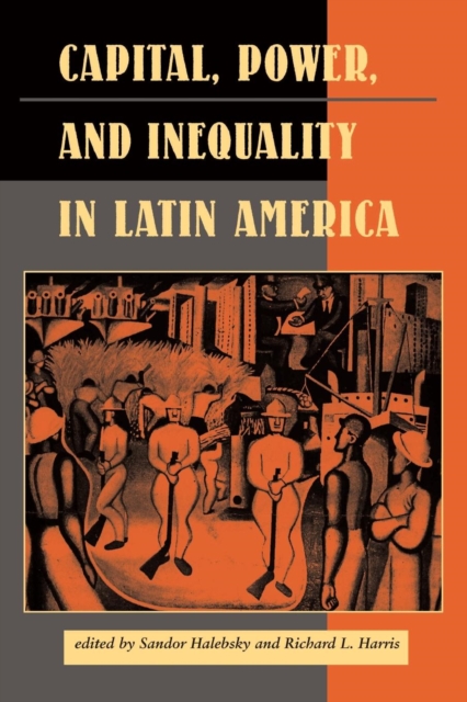 Capital, Power, And Inequality In Latin America, Paperback / softback Book