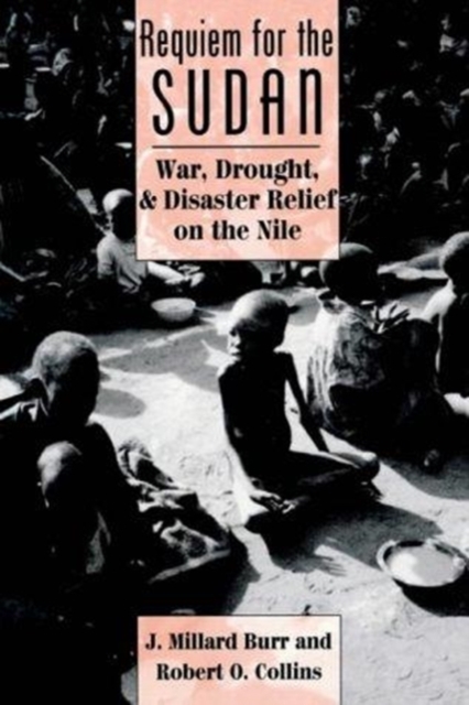 Requiem For The Sudan : War, Drought, And Disaster Relief On The Nile, Paperback / softback Book