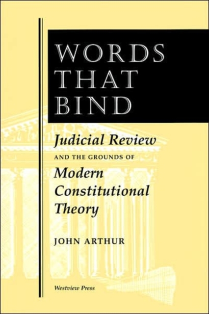 Words That Bind : Judicial Review And The Grounds Of Modern Constitutional Theory, Paperback / softback Book