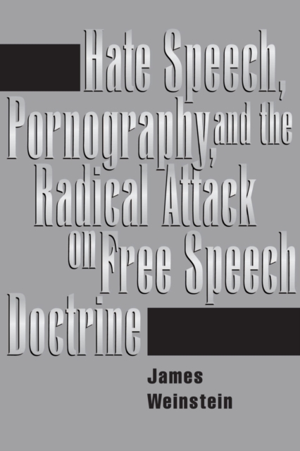 Hate Speech, Pornography, And Radical Attacks On Free Speech Doctrine, Paperback / softback Book