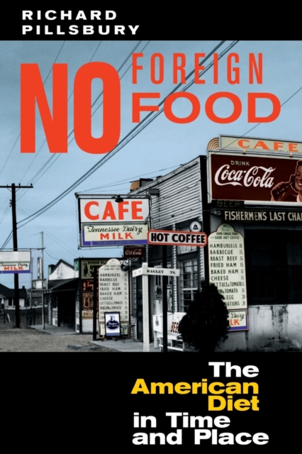 No Foreign Food : The American Diet In Time And Place, Paperback / softback Book