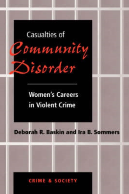 Casualties Of Community Disorder : Women's Careers In Violent Crime, Paperback / softback Book