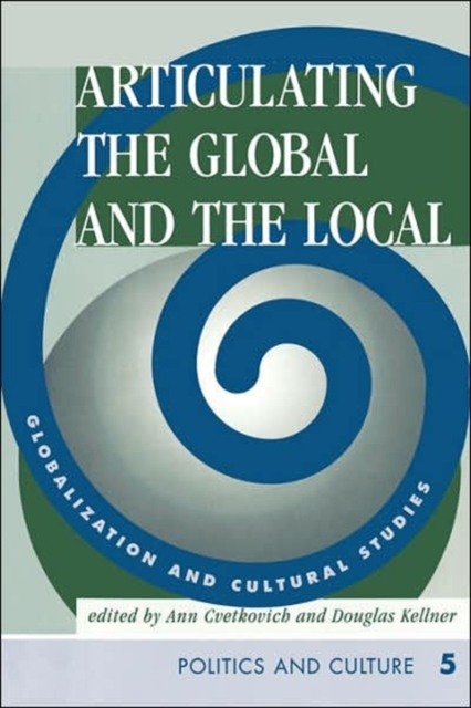 Articulating The Global And The Local : Globalization And Cultural Studies, Paperback / softback Book