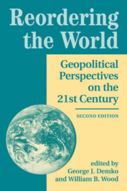 Reordering The World : Geopolitical Perspectives On The 21st Century, Paperback / softback Book