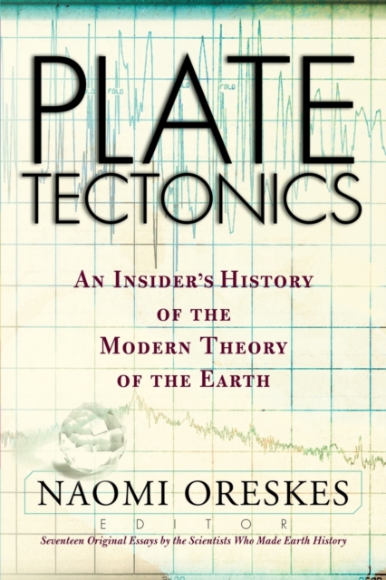 Plate Tectonics : An Insider's History Of The Modern Theory Of The Earth, Paperback / softback Book