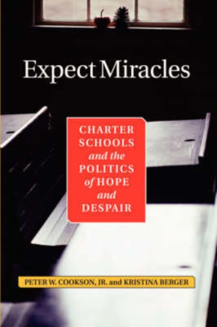 Expect Miracles : Charter Schools And The Politics Of Hope And Despair, Paperback / softback Book