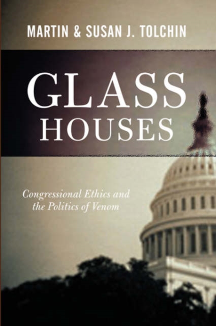 Glass Houses : Congressional Ethics And The Politics Of Venom, Paperback / softback Book