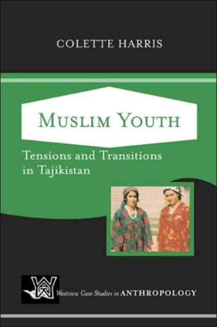 Muslim Youth : Tensions And Transitions In Tajikistan, Paperback / softback Book