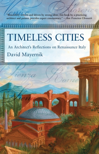 Timeless Cities : An Architect's Reflections on Renaissance Italy, Paperback / softback Book