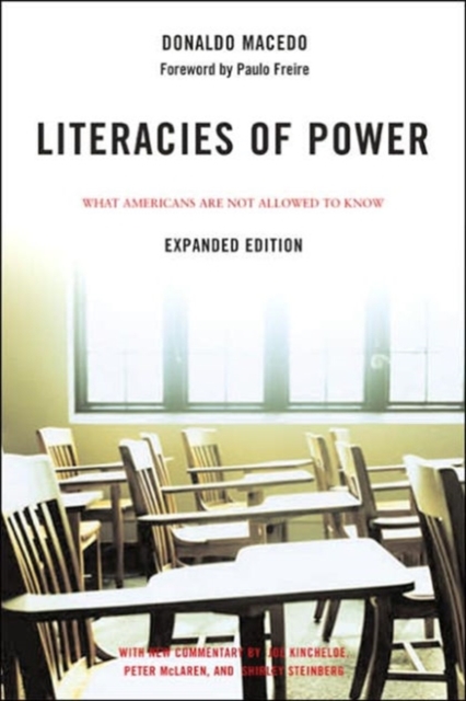 Literacies of Power : What Americans Are Not Allowed to Know With New Commentary by Shirley Steinberg, Joe Kincheloe, and Peter McLaren, Paperback / softback Book