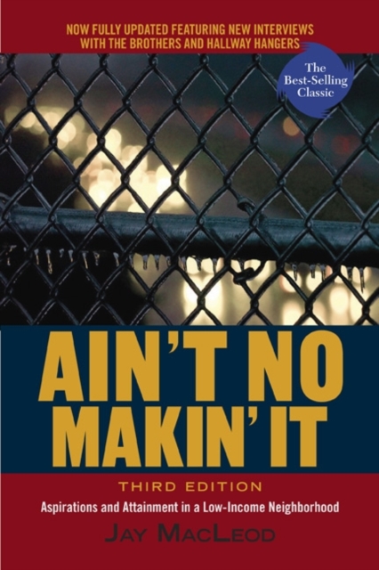 Ain't No Makin' It : Aspirations and Attainment in a Low-Income Neighborhood, Third Edition, Paperback / softback Book
