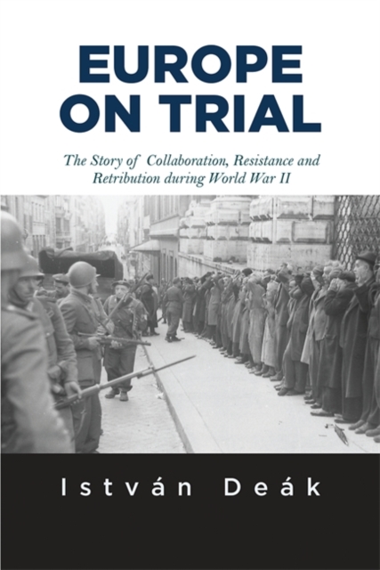 Europe on Trial : The Story of Collaboration, Resistance, and Retribution during World War II, Paperback / softback Book