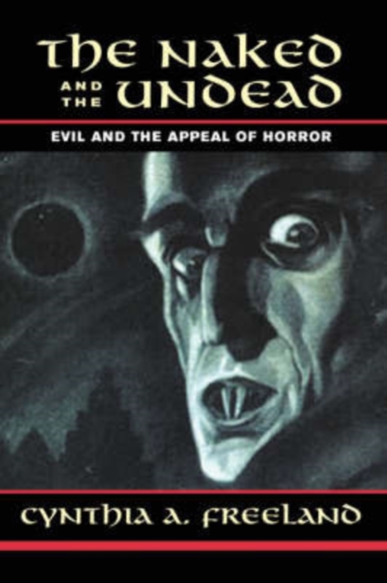 The Naked And The Undead : Evil And The Appeal Of Horror, Paperback / softback Book