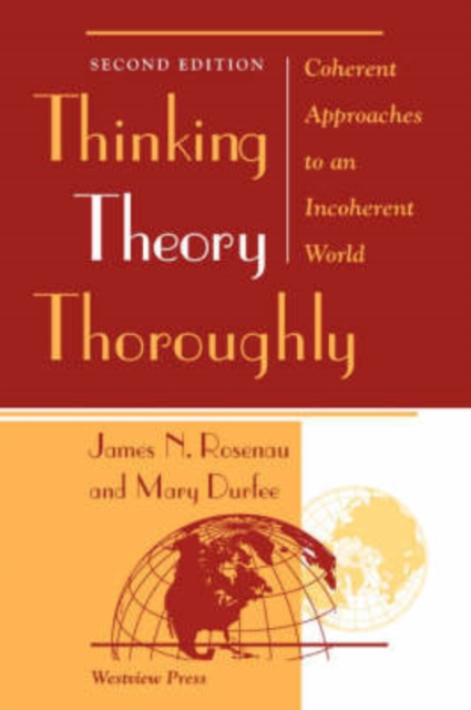Thinking Theory Thoroughly : Coherent Approaches To An Incoherent World, Paperback / softback Book