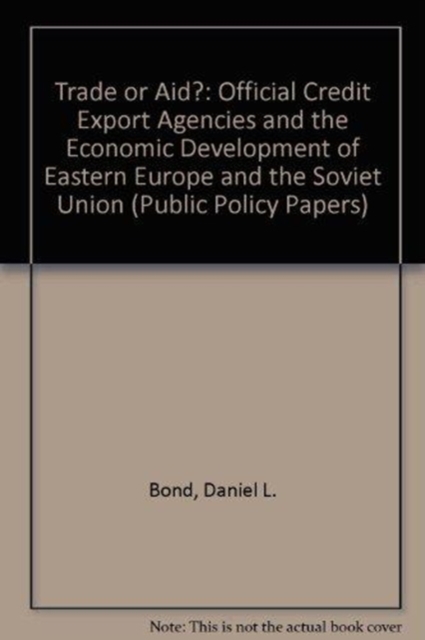 Trade Or Aid? : Official Export Credit Agencies And The Economic Development Of Eastern Europe And The Soviet Union, Paperback / softback Book