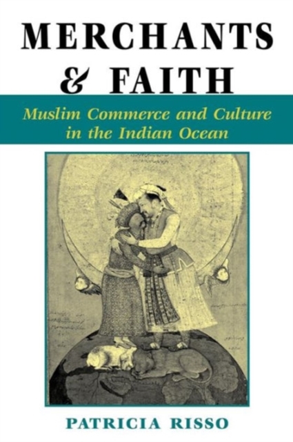 Merchants And Faith : Muslim Commerce And Culture In The Indian Ocean, Paperback / softback Book