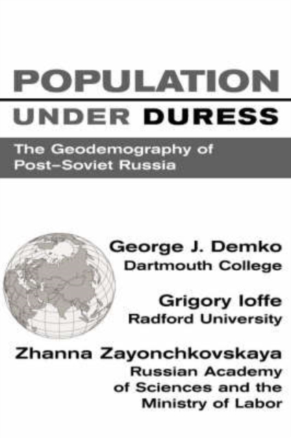 Population Under Duress : Geodemography Of Post-soviet Russia, Hardback Book