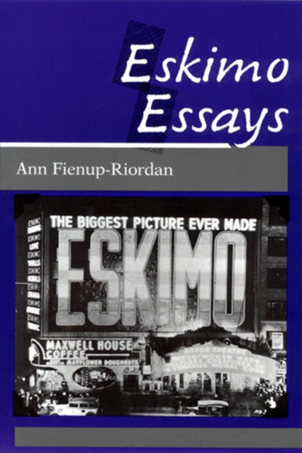 Eskimo Essays : Yup'ik Lives and How We See Them, Paperback / softback Book