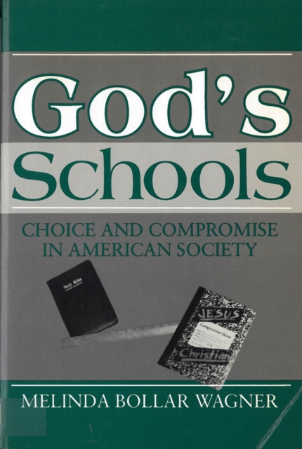 God's Schools : Choice and Compromise in American Society, Paperback / softback Book