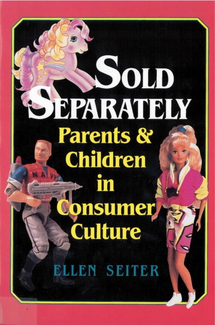 Sold Separately : Children and Parents in Consumer Culture, Paperback / softback Book