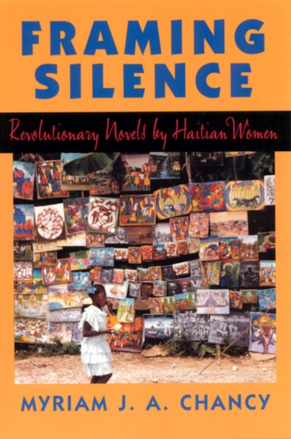 Framing Silence : Revolutionary Novels by Haitian Women, Paperback / softback Book