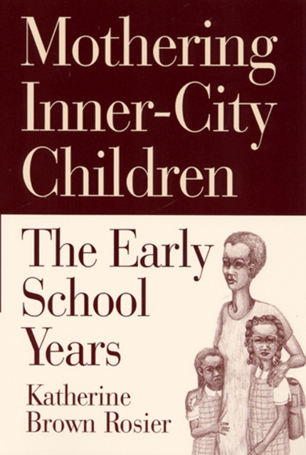 Mothering Inner-City Children : The Early School Years, Paperback / softback Book