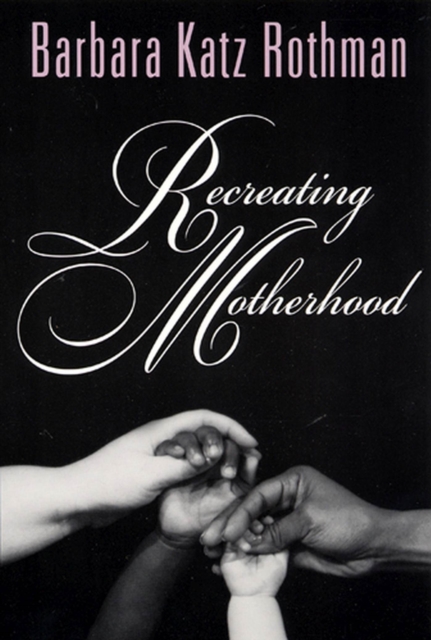 Recreating Motherhood, Paperback / softback Book
