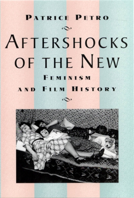 Aftershocks of the New : Feminism and Film History, Paperback / softback Book