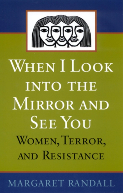 When I Look into the Mirror and See You : Women, Terror, and Resistance, Paperback / softback Book