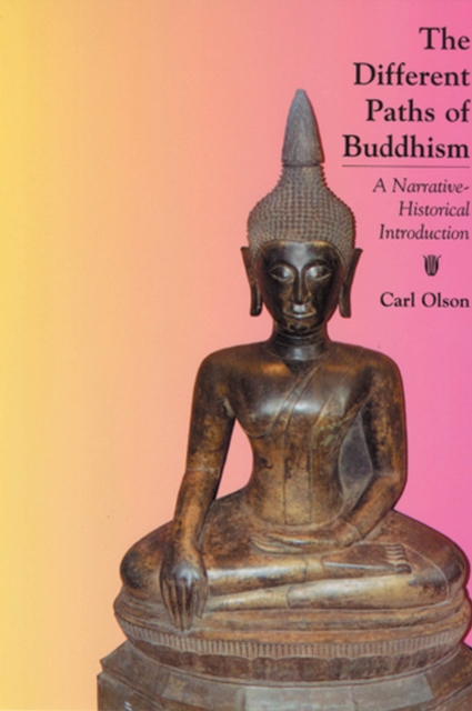 The Different Paths of Buddhism : A Narrative-Historical Introduction, Paperback / softback Book