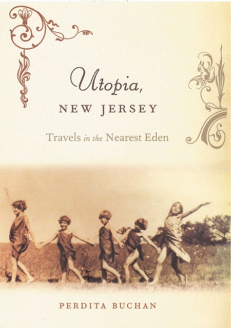 Utopia, New Jersey : Travels in the Nearest Eden, Hardback Book