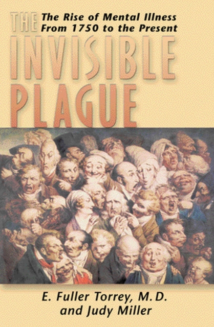 Invisible Plague : The Rise of Mental Illness from 1750 to the Present, Paperback / softback Book