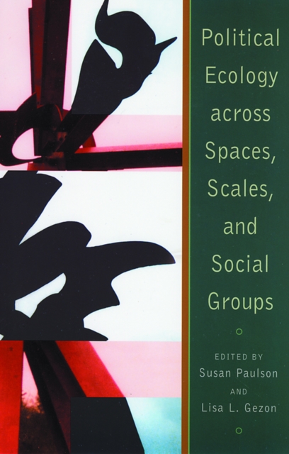 Political Ecology Across Spaces, Scales, and Social Groups, PDF eBook